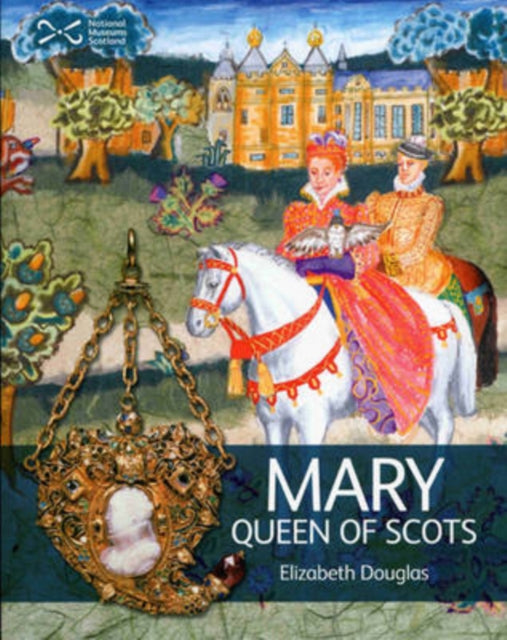 Book cover of: Mary Queen of Scots. By: Elizabeth Douglas