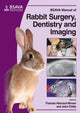 Book cover of: BSAVA Manual of Rabbit Surgery, Dentistry and Imaging