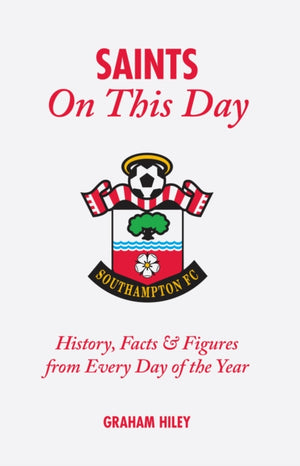 The Saints On This Day (Southampton FC)
