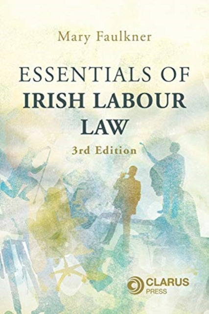 Book cover of: Essentials of Irish Labour Law. By: Mary Faulkner