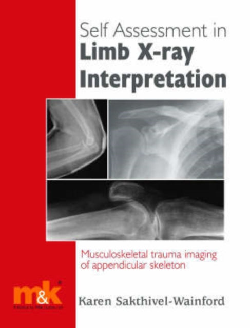 Book cover of: Self-assessment in Limb X-ray Interpretation. By: Karen Sakthivel-Wainford