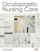 Book cover of: Oculoplastic Nursing Care: Key concepts. By: John Cooper
