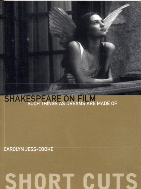 Book cover of: Shakespeare on Film – Such Things as Dreams Are Made Of. By: Carolyn Jess-Cooke