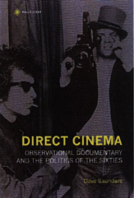 Book cover of: Direct Cinema – Observational Documentary and the Politics of the Sixties. By: Dave Saunders