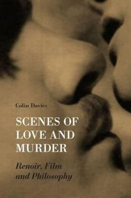 Book cover of: Scenes of Love and Murder – Renoir, Film and Philosophy