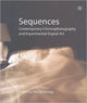 Book cover of: Sequences – Contemporary Chronophotography and Experimental Digital Art. By: James Hogg