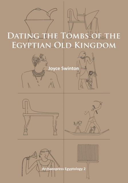 Book cover of: Dating the Tombs of the Egyptian Old Kingdom. By: Joyce Swinton