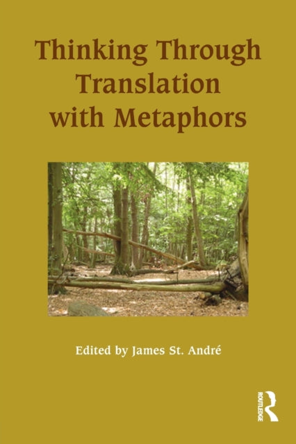 Book cover of: Thinking Through Translation with Metaphors. By: James St. André