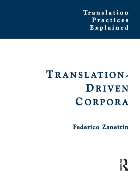 Book cover of: Translation-Driven Corpora. By: Federico Zanettin