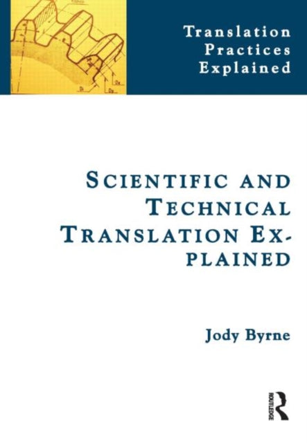 Book cover of: Scientific and Technical Translation Explained. By: Jody Byrne