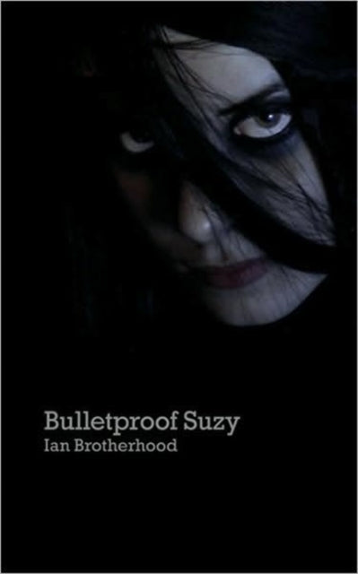 Book cover of: Bulletproof Suzy. By: Ian Brotherhood