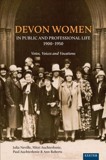 Book cover of: Devon Women in Public and Professional Life, 1900–1950. By: Julia Neville