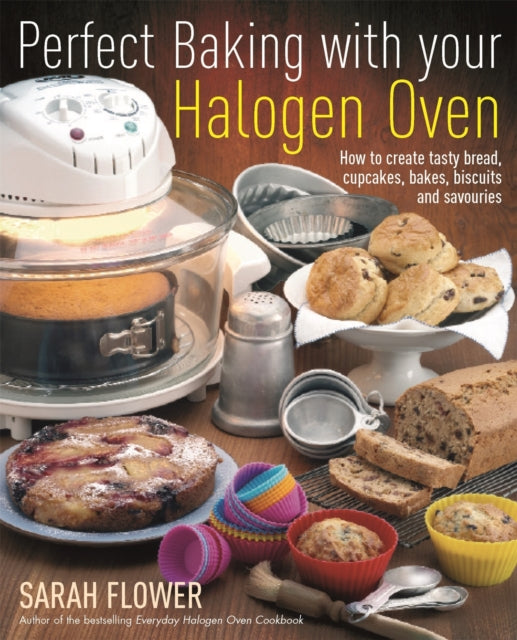 Book cover of: Perfect Baking With Your Halogen Oven