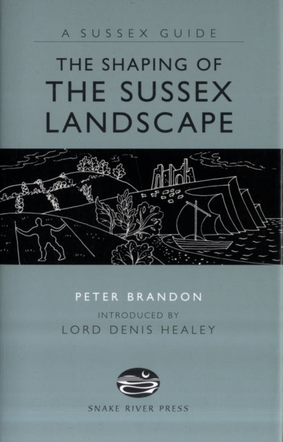 Book cover of: Shaping of the Sussex Landscape