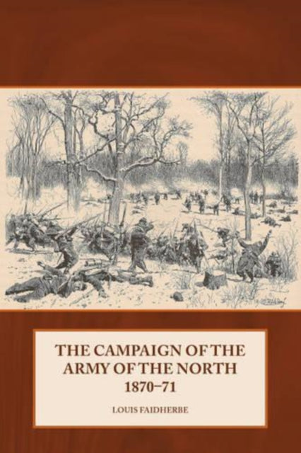 Book cover of: Campaign of the Army of the North 1870-71. By: Louis Léon César Faidherbe