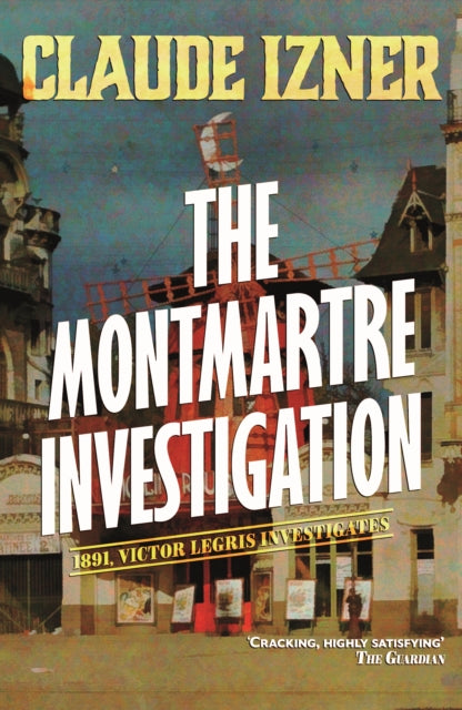 Book cover of: Montmartre investigation: 3rd Victor Legris Mystery. By: Claude Izner