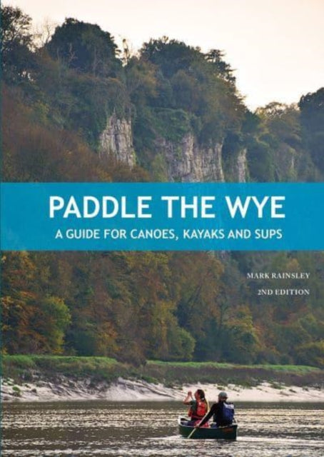 Book cover of: Paddle the Wye. By: Mark rainsley