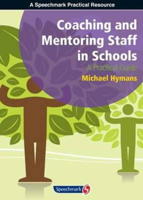 Book cover of: Coaching and Mentoring Staff in Schools. By: Michael Hymans