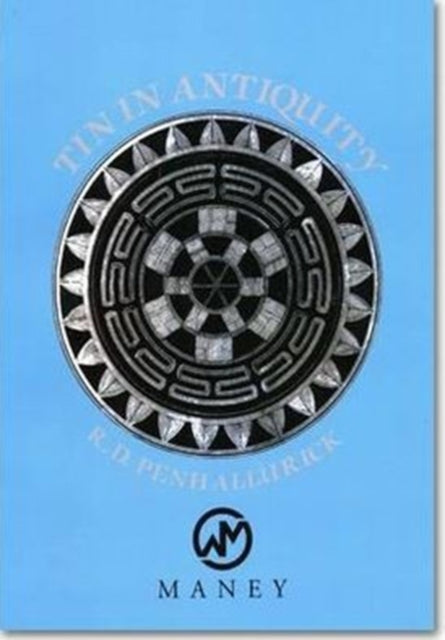 Book cover of: Tin in Antiquity. By: R. D. Penhallurick