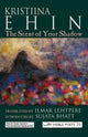 Book cover of: Scent of Your Shadow. By: Kristina Ehin