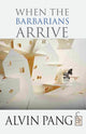 Book cover of: When the Barbarians Arrive. By: Alvin Pang