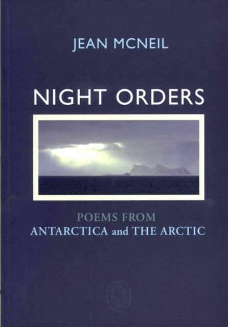 Book cover of: Night Orders: Poems from the Arctic and Antarctic. By: Jean McNeil