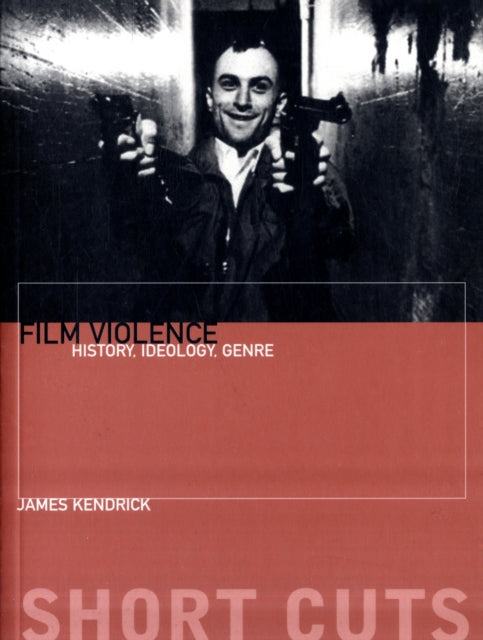 Book cover of: Film Violence – History, Ideology, Genre. By: James Kendrick