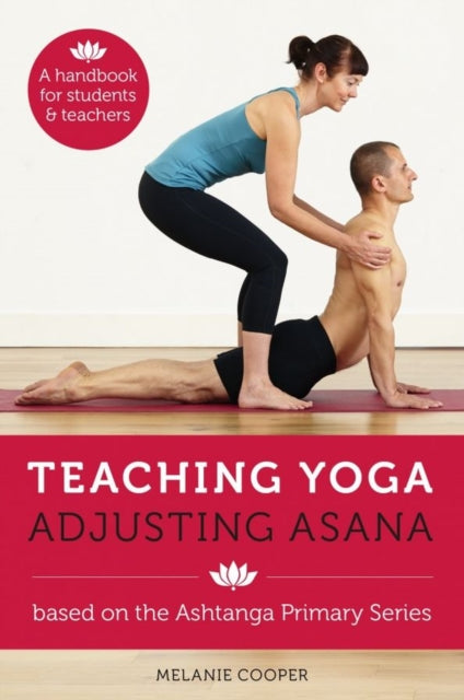 Book cover of: Teaching Yoga, Adjusting Asana