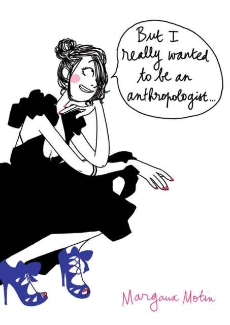 Book cover of: But I Really Wanted Anthropologis