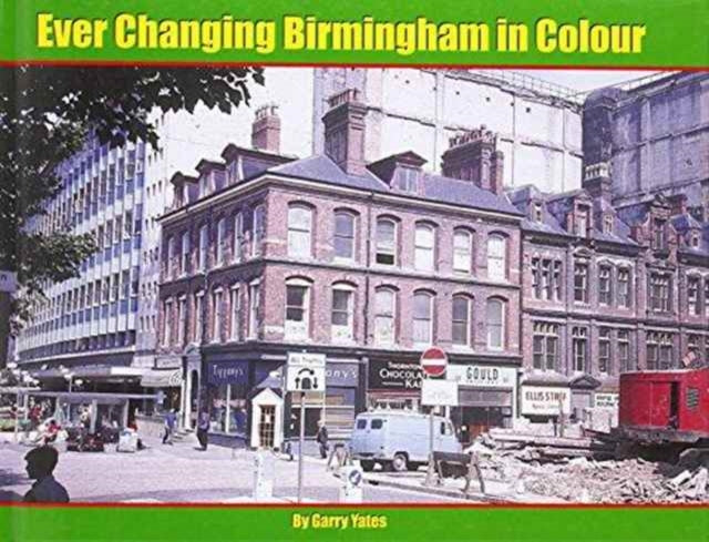 Book cover of: Ever Changing Birmingham in Colour