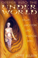 Book cover of: Deeper Into the Underworld. By: Christopher Allaun
