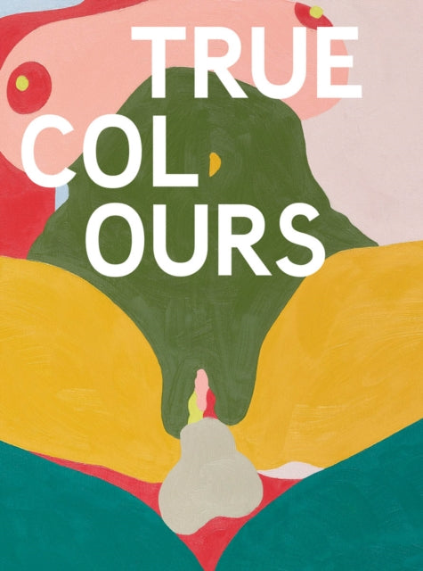 Book cover of: True Colours. By: Michael Bracewell