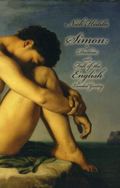 Book cover of: Simon: A Decline and Fall of the English Landed Gentry. By: Nick Heddle