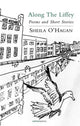 Book cover of: Along the Liffey: Poems and Short Stories. By: Sheila O'Hagan