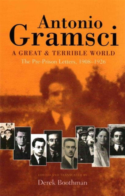 Book cover of: great & terrible world The Pre-Prison Letters,1908-1926. By: Antonio Gramsci