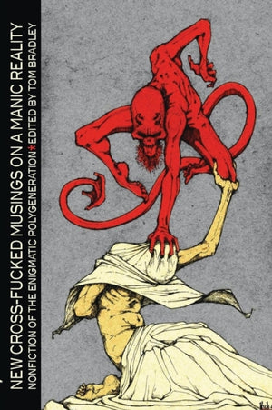New Cross-Fucked Musings on a Manic Reality
