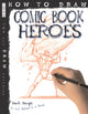 Book cover of: How To Draw Comic Book Heroes. By: Mark Bergin