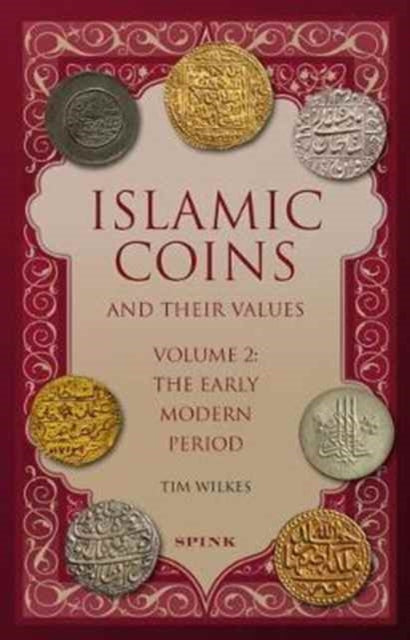 Book cover of: Islamic Coins and Their Values Volume 2. By: Tim Wilkes