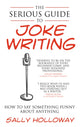 Book cover of: Serious Guide to Joke Writing. By: Sally Holloway
