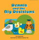 Book cover of: Dennis and the Big Decisions