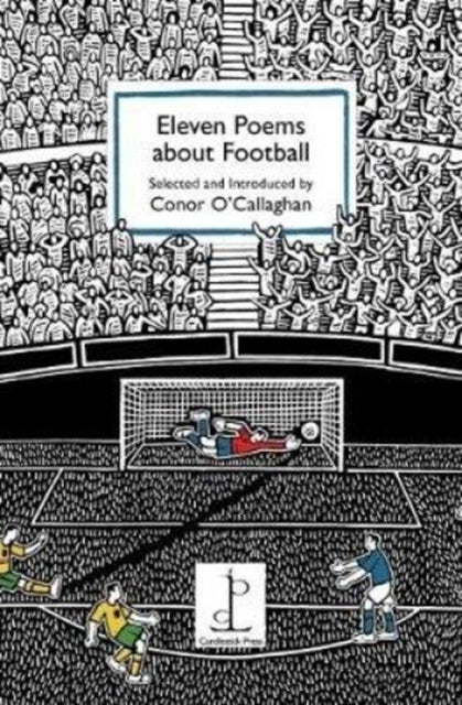 Eleven Poems about Football 9781907598586 Conor O'Callaghan