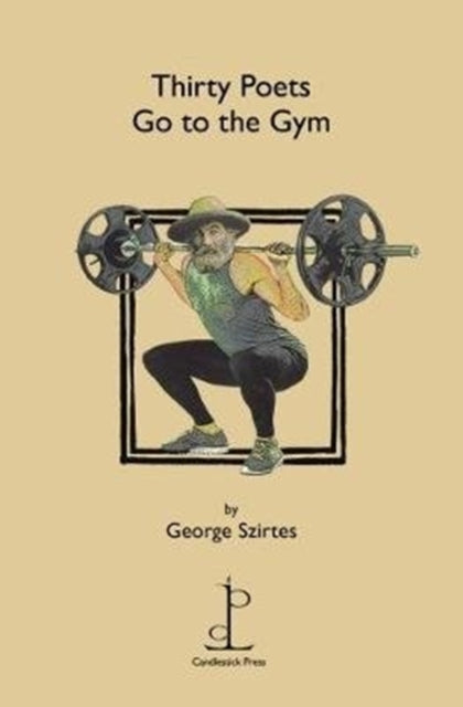 Book cover of: Thirty Poets Go to the Gym. By: George SZIRTES