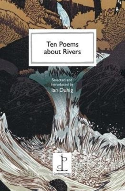 Book cover of: Ten Poems about Rivers. By: Ian [selected DUHIG