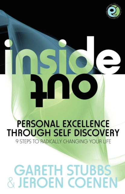 Book cover of: Inside Out - Personal Excellence Through Self Discovey - 9 Steps to Radically Change Your Life Using Nlp, Personal Development, Philosophy and Action for True Success, Value, Love and Fulfilment