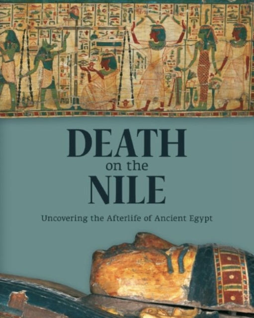 Book cover of: Death on the Nile: Uncovering the Afterlife of Ancient Egypt. By: Helen Strudwick