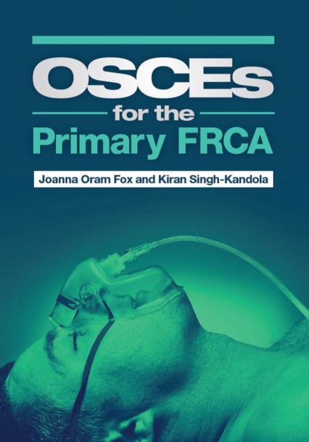 Book cover of: OSCEs for the Primary FRCA. By: Kiran Kandola