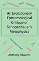 Book cover of: Evolutionary Epistemological Critique of Schopenhauer's Metaphysics