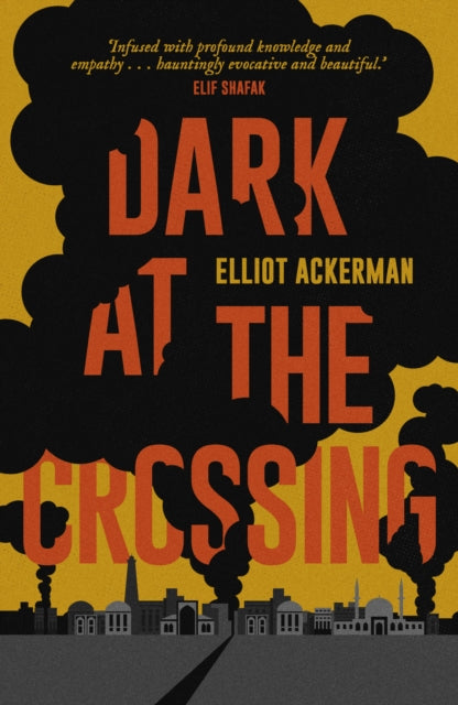 Book cover of: Dark at the Crossing. By: Elliot Ackerman