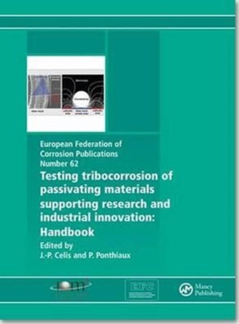 Book cover of: Testing Tribocorrosion of Passivating Materials Supporting Research and Industrial Innovation. By: Jean-Pierre Celis