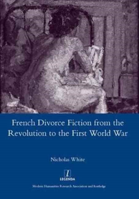 Book cover of: French Divorce Fiction from the Revolution to the First World War